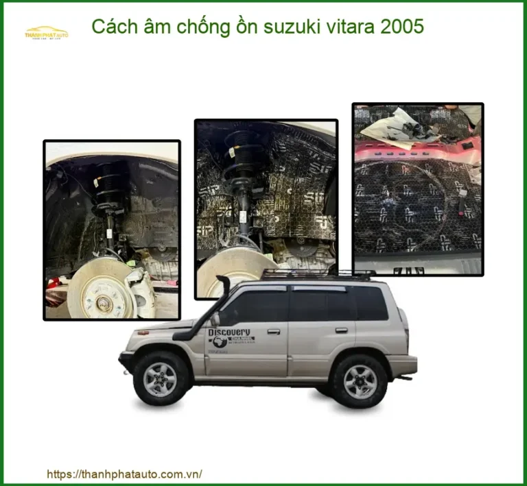 Cách Âm Chống Ồn Suzuki Vitara 2005 - Trung Tâm Thi Công Uy Tín TPHCM