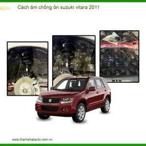Cách âm chống ồn Suzuki Vitara 2011 - Trung Tâm Lắp Đặt Chính Hãng TPHCM