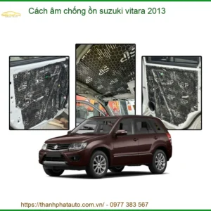 Cách âm chống ồn Suzuki Vitara 2013 - Trung Tâm Thi Công Uy Tín TPHCM