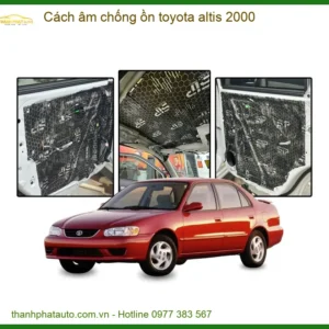 Cách Âm Chống Ồn Toyota Altis 2000 - Trung Tâm Lắp Đặt Uy Tín TPHCM