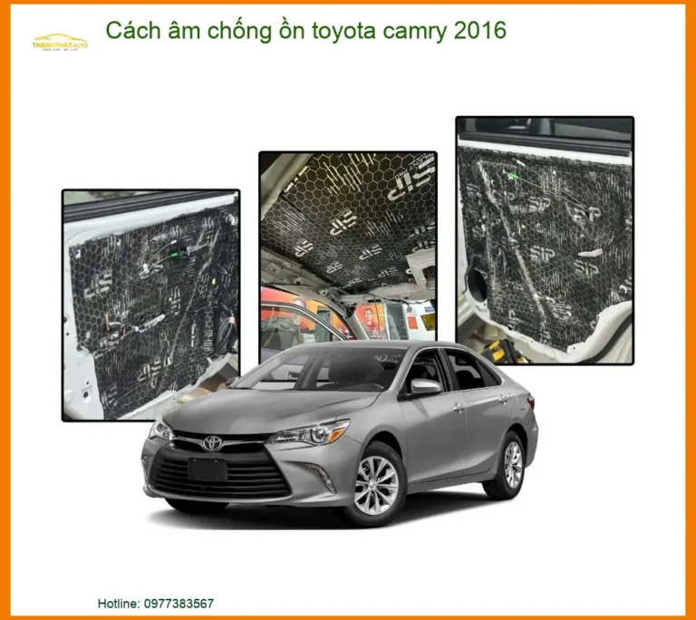 Cách Âm Chống Ồn Toyota Camry 2016 - Địa Chỉ Thi Công Uy Tín TPHCM