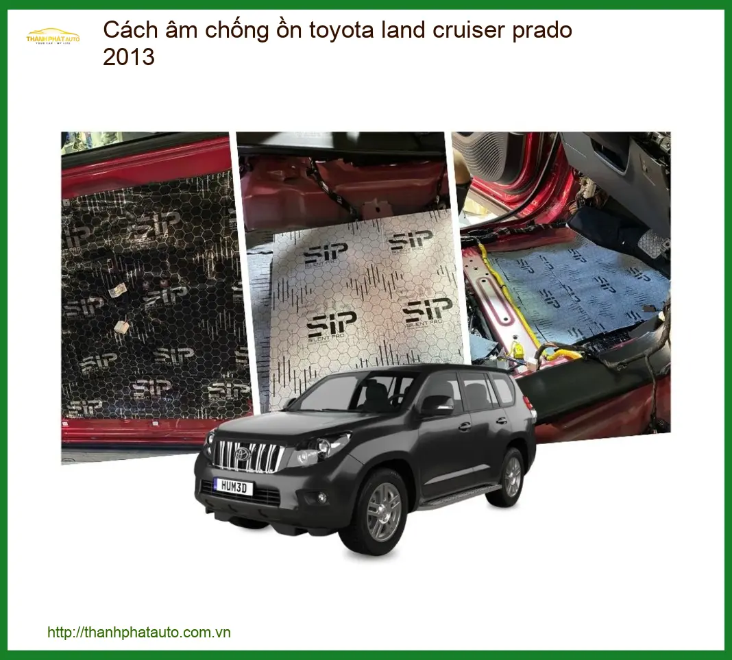 Cách Âm Chống Ồn Toyota Land Cruiser Prado 2013 - Trung Tâm Lắp Giá Tốt TPHCM