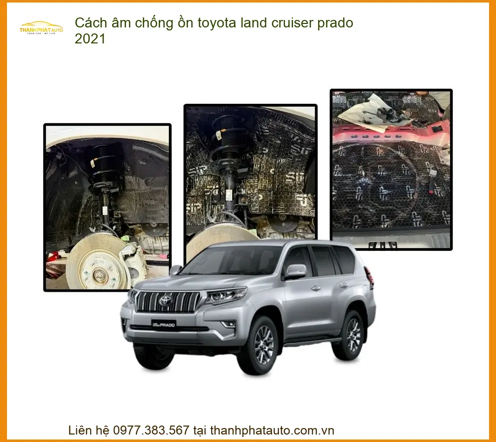 Cách âm chống ồn Toyota Land Cruiser Prado 2021 - Địa Chỉ Lắp Đặt Uy Tín TPHCM