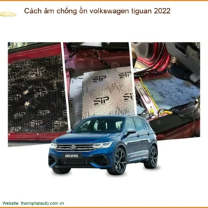 Cách âm chống ồn Volkswagen Tiguan 2022 - Trung Tâm Lắp Đặt Uy Tín TPHCM