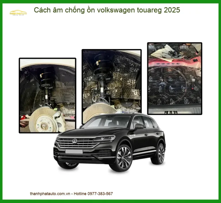 Cách âm chống ồn xe Volkswagen Touareg 2025