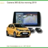 Camera 360 độ Kia Morning 2019 - Trung Tâm Gắn Camera 360 Độ Chính Hãng TPHCM