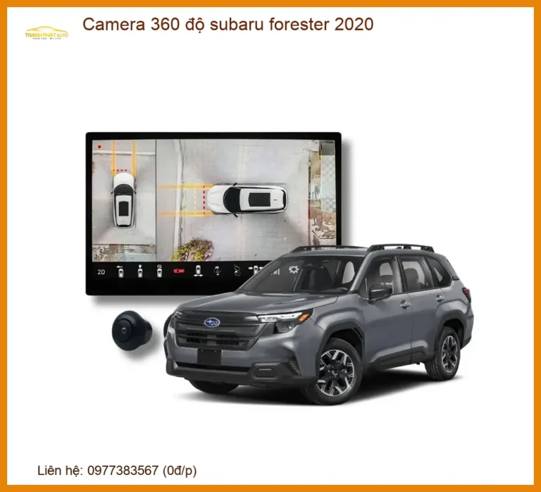 Camera 360 độ Subaru Forester 2020 - Địa Chỉ Lắp Đặt Chính Hãng TPHCM