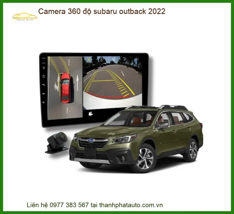Camera 360 độ Subaru Outback 2022 - Địa Chỉ Lắp Đặt Chính Hãng TPHCM
