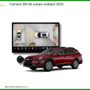 Camera 360 độ Subaru Outback 2024 - Địa Chỉ Lắp Đặt Chính Hãng TPHCM