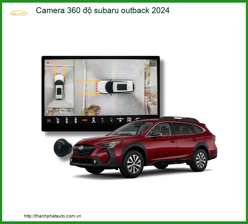 Camera 360 độ Subaru Outback 2024 - Địa Chỉ Lắp Đặt Chính Hãng TPHCM