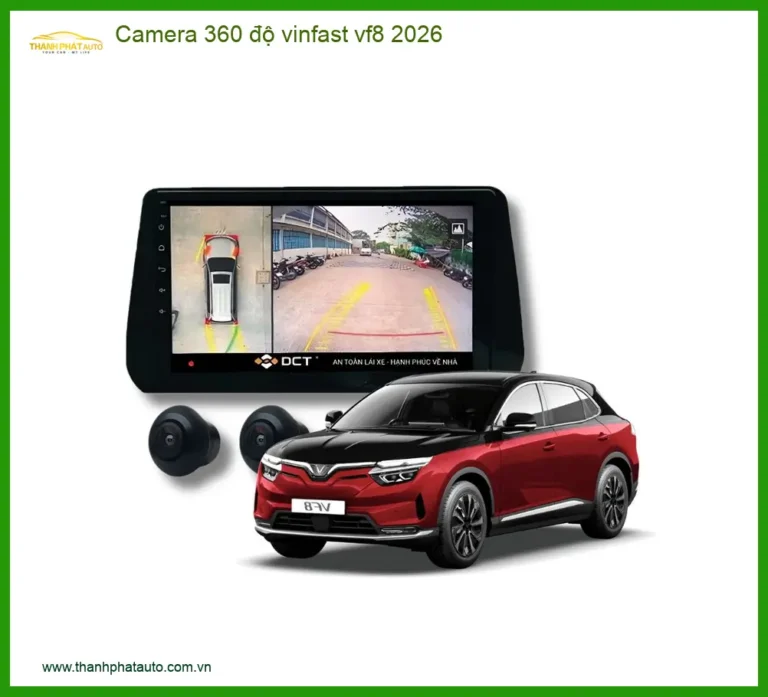 Camera 360 độ Vinfast VF8 2026 - Địa Chỉ Lắp Đặt Chính Hãng Uy Tín TPHCM