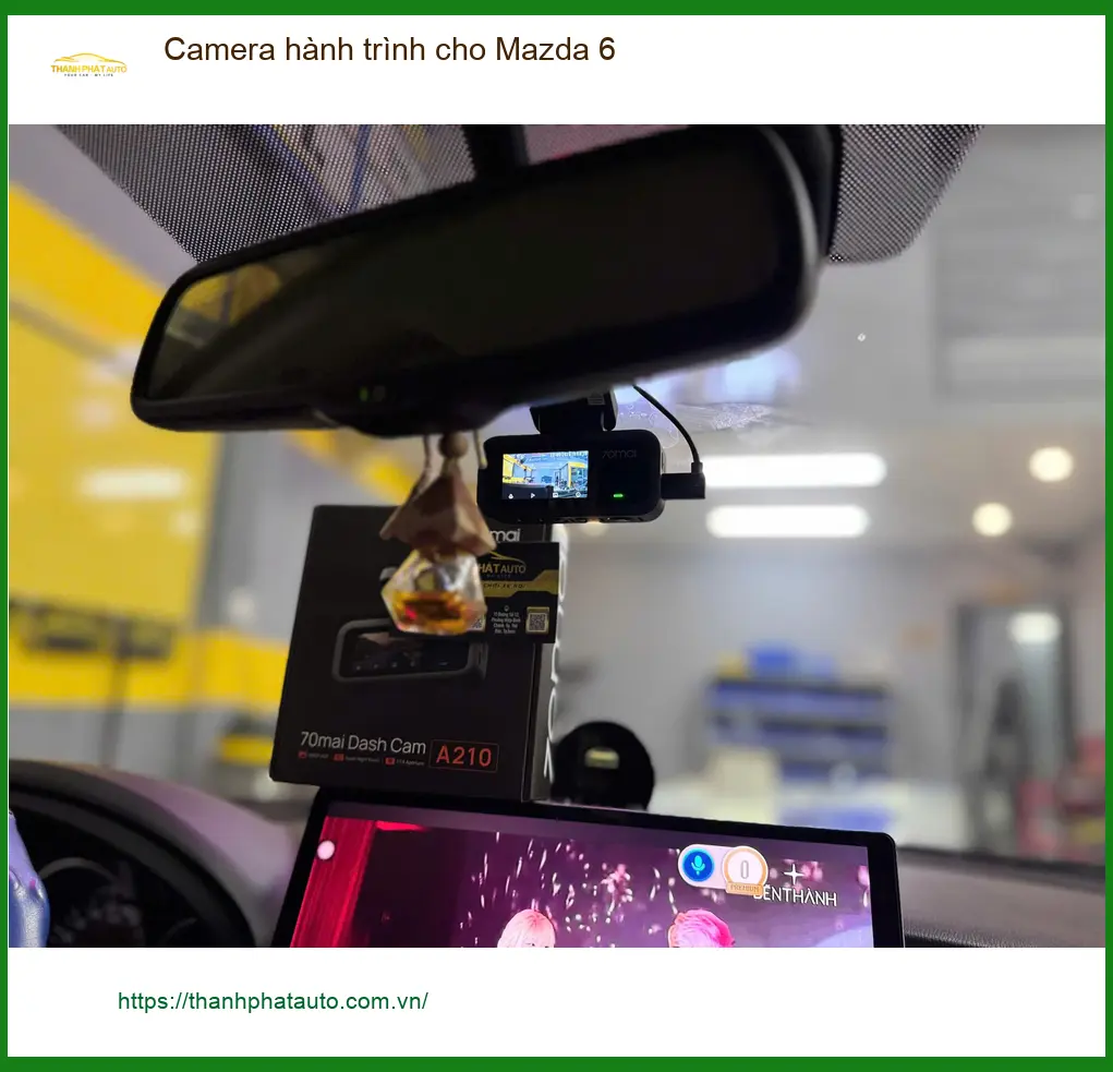 Anh Duy lắp camera hành trình cho Mazda 6 tại Quận 9 để an tâm hơn khi di chuyển ảnh thực tế 3