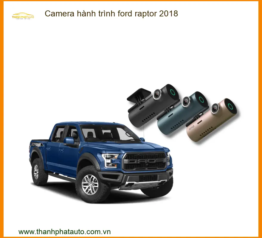 Camera hành trình Ford Raptor 2018 - Địa Chỉ Lắp Đặt Chính Hãng Giá Tốt TPHCM