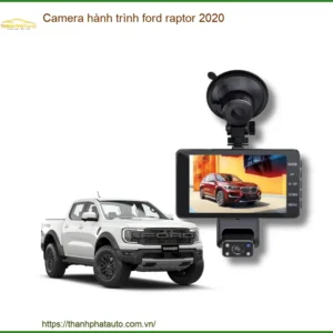 Camera hành trình Ford Raptor 2020 - Địa Chỉ Lắp Đặt Uy Tín TPHCM
