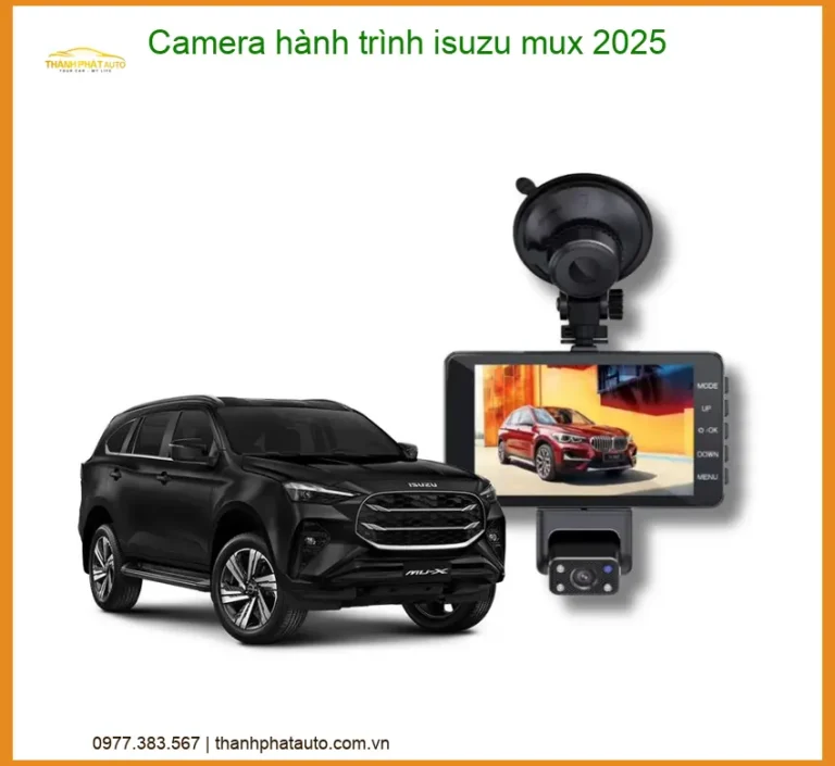 Camera Hành Trình Isuzu Mu-X 2025 - Địa Chỉ Lắp Đặt Chính Hãng Giá Tốt TPHCM