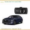 Camera hành trình Mazda 3 2021 - Trung Tâm Lắp Đặt Chính Hãng TPHCM