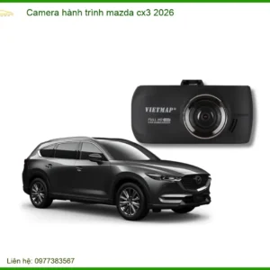 Camera hành trình Mazda CX3 2026 - Trung Tâm Lắp Đặt Chính Hãng Giá Tốt TPHCM