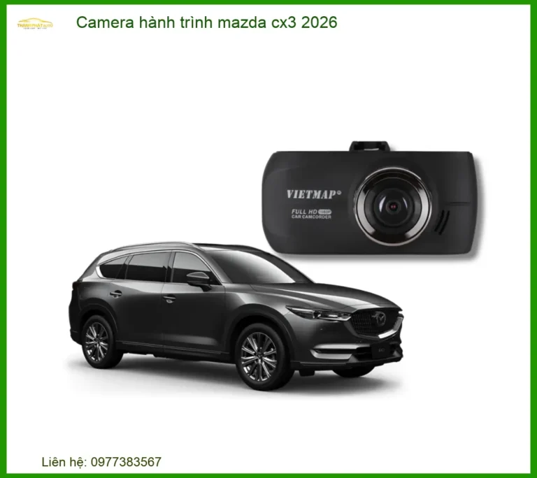 Camera hành trình Mazda CX3 2026 - Trung Tâm Lắp Đặt Chính Hãng Giá Tốt TPHCM