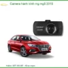 Camera hành trình MG MG5 2015 - Địa Chỉ Lắp Đặt Uy Tín TPHCM