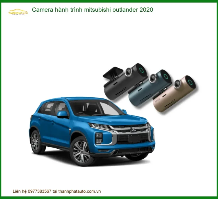 Camera hành trình Mitsubishi Outlander 2020 - Địa Chỉ Lắp Đặt Chính Hãng TPHCM