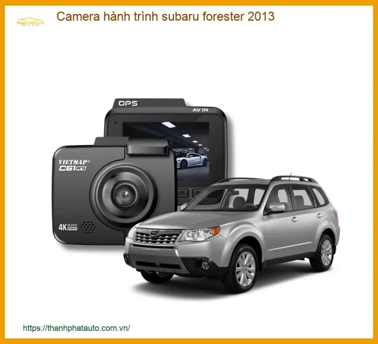 Camera Hành Trình Subaru Forester 2013 - Địa Chỉ Lắp Đặt Uy Tín TPHCM