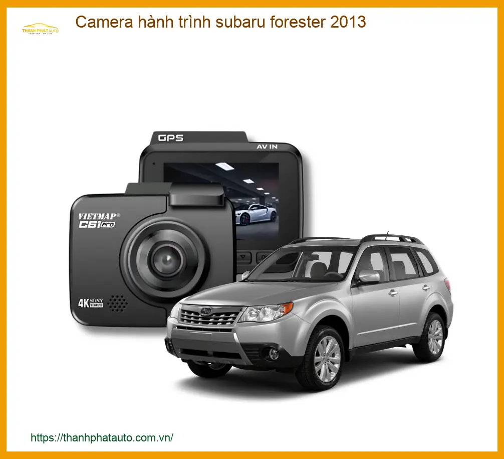 Camera Hành Trình Subaru Forester 2013 - Địa Chỉ Lắp Đặt Uy Tín TPHCM