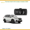 Camera hành trình Subaru Forester 2020 - Trung Tâm Lắp Đặt Chính Hãng TPHCM
