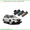 Camera hành trình Subaru Outback 2018 - Địa Chỉ Lắp Đặt Uy Tín TPHCM