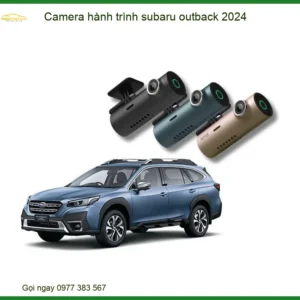 Camera Hành Trình Subaru Outback 2024 - Địa Chỉ Lắp Đặt Chính Hãng TPHCM