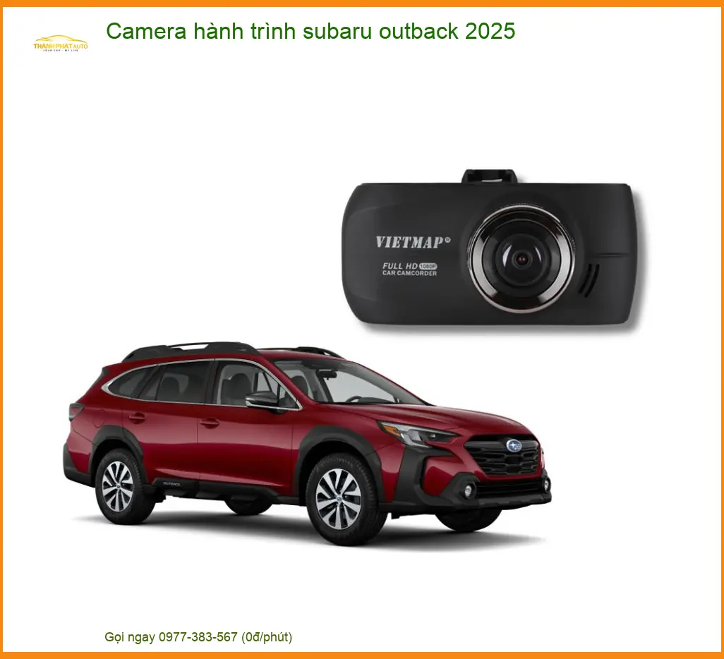 Camera hành trình Subaru Outback 2025 - Địa Chỉ Lắp Đặt Uy Tín TPHCM