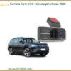 Camera Hành Trình Volkswagen Viloran 2026 - Gắn Uy Tín TPHCM