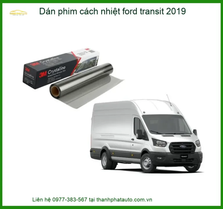 Dán Phim Cách Nhiệt Ford Transit 2019 - Địa Chỉ Lắp Đặt Uy Tín TPHCM