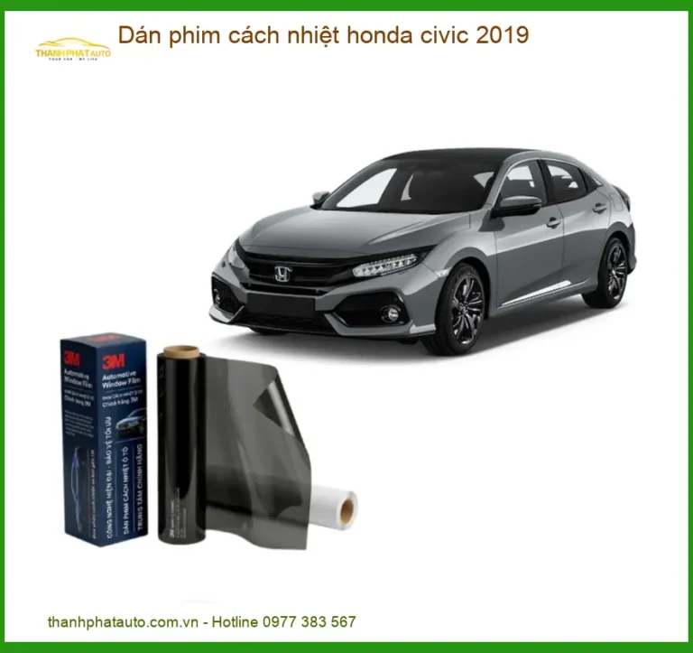 Dán Phim Cách Nhiệt Honda Civic 2019 - Trung Tâm Thi Công Chính Hãng Uy Tín TPHCM
