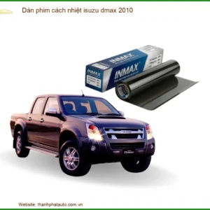 Dán Phim Cách Nhiệt Ô Tô Isuzu Dmax 2010 - Trung Tâm Lắp Đặt Chính Hãng TPHCM