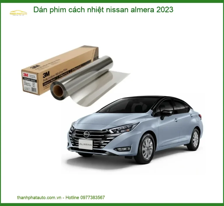 Dán Phim Cách Nhiệt Ô Tô Nissan Almera 2023 - Địa Chỉ Lắp Đặt Uy Tín TPHCM