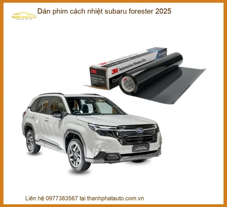 Dán Phim Cách Nhiệt Subaru Forester 2025 - Địa Chỉ Lắp Đặt Uy Tín TPHCM