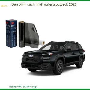 Dán phim cách nhiệt Subaru Outback 2026 - Nơi Thi Công Giá Tốt TPHCM