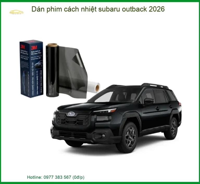 Dán phim cách nhiệt Subaru Outback 2026 - Nơi Thi Công Giá Tốt TPHCM