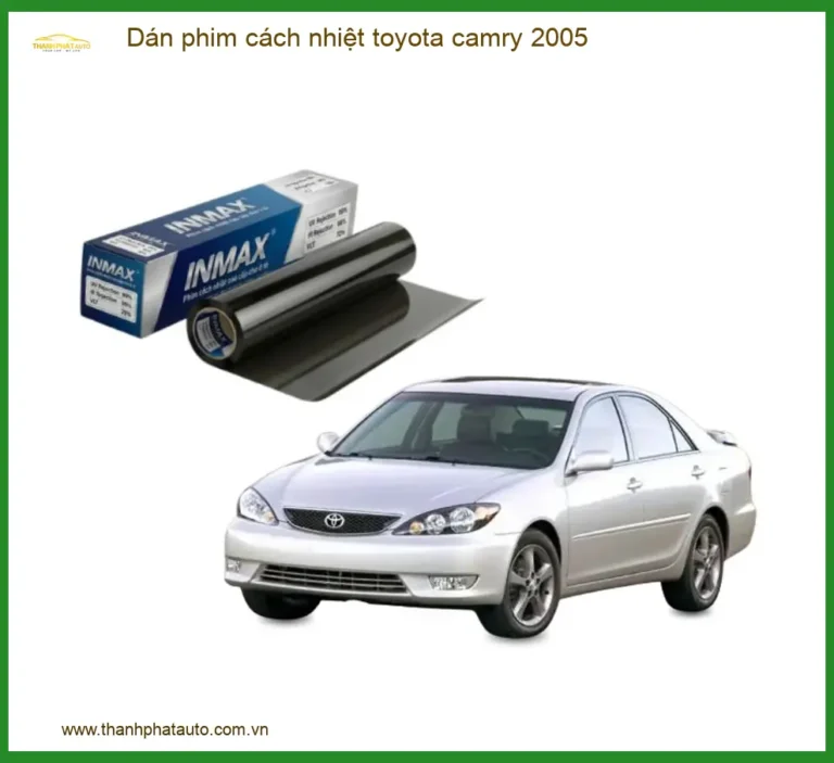 Dán Phim Cách Nhiệt Toyota Camry 2005 - Trung Tâm Lắp Đặt Chính Hãng TPHCM