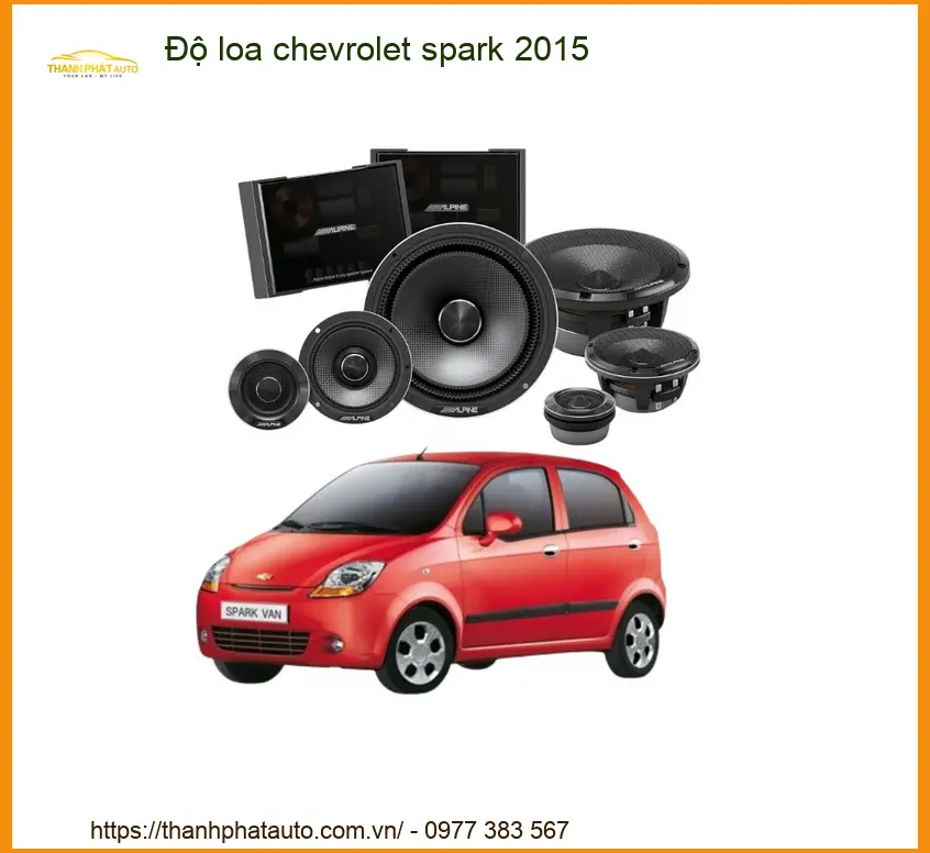 Nâng Cấp Âm Thanh Loa Chevrolet Spark 2015 - Địa Chỉ Độ Uy Tín TPHCM