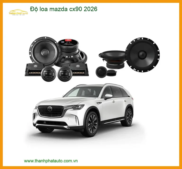 Độ Loa Mazda CX90 2026 - Địa Chỉ Nâng Cấp Loa Xe Hơi Uy Tín TPHCM