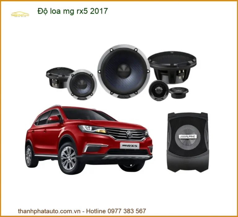 Dịch Vụ Độ Loa Cao Cấp Cho Xe MG RX5 2017 - Trung Tâm Lắp Đặt Chính Hãng TPHCM