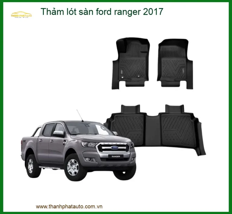 Thảm Lót Sàn Ford Ranger 2017 - Địa Chỉ Lắp Đặt Uy Tín TPHCM