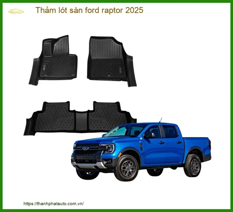 Thảm Lót Sàn Ford Raptor 2025 - Địa Chỉ Gắn Cao Cấp TPHCM