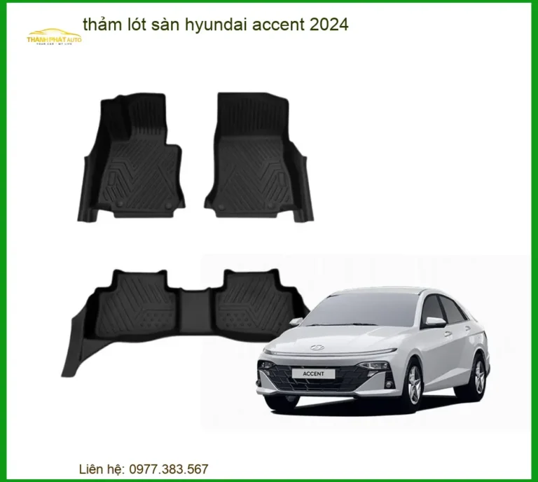 Thảm Lót Sàn Hyundai Accent 2024 - Trung Tâm Gắn Chính Hãng Giá Tốt TPHCM