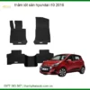 Thảm Lót Sàn Hyundai i10 2016 - Địa Chỉ Lắp Đặt Chính Hãng TPHCM
