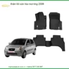 Thảm Lót Sàn Kia Morning 2006 - Trung Tâm Lắp Đặt Chính Hãng Uy Tín TPHCM