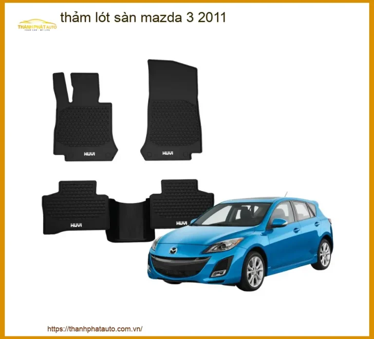 Thảm Lót Sàn Mazda 3 2011 - Địa Chỉ Lắp Đặt Giá Tốt TPHCM