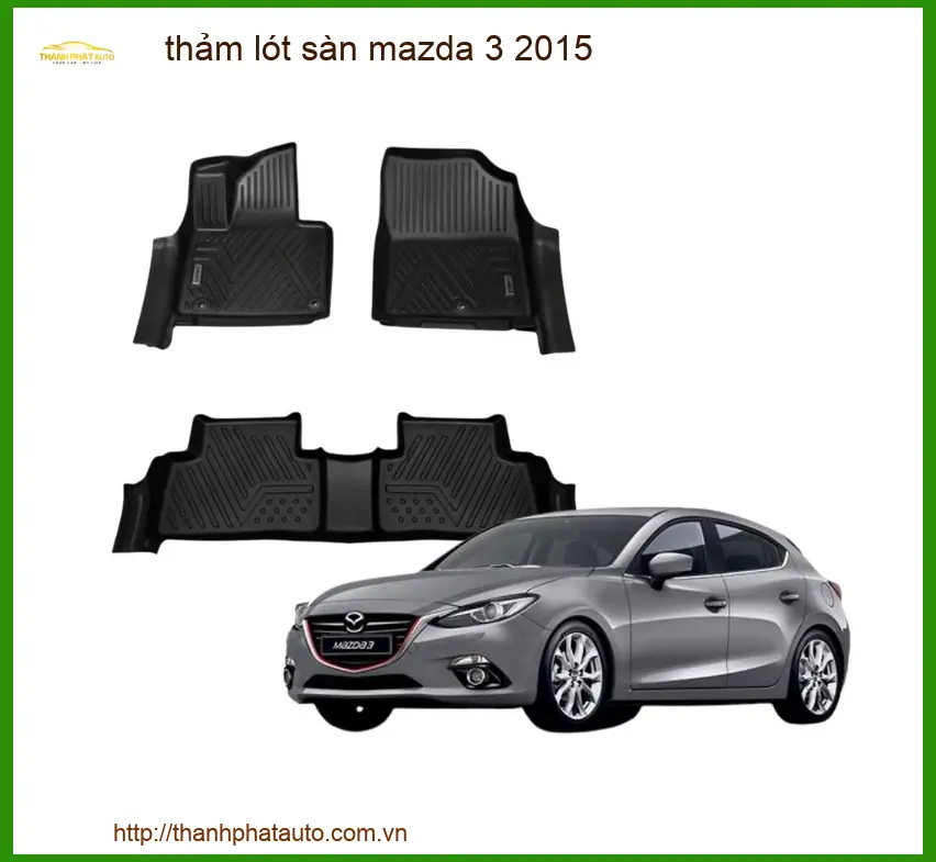 Thảm Lót Sàn Mazda 3 2015 - Trung Tâm Lắp Đặt Giá Tốt TPHCM