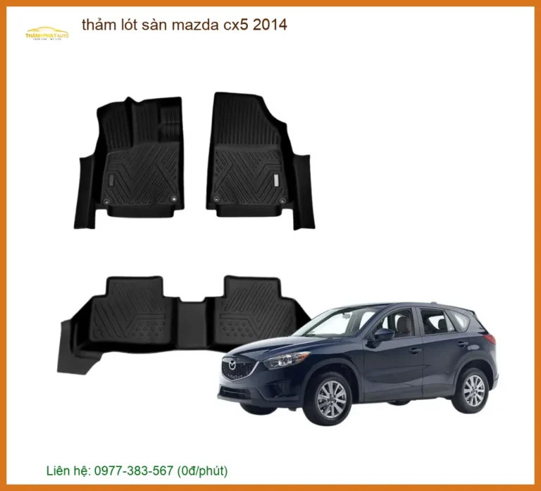 Thảm Lót Sàn Mazda CX5 2014 - Địa Chỉ Lắp Đặt Uy Tín TPHCM